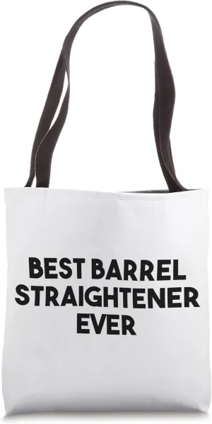 Best Barrel Straightener Ever Tote Bag