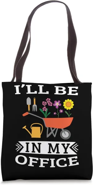 I'll Be In My Office Garden Gardening Tote Bag