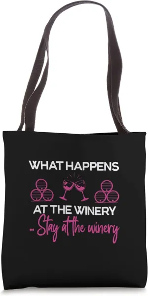 What Happens AT The Winery Stays At The Winery Tote Bag